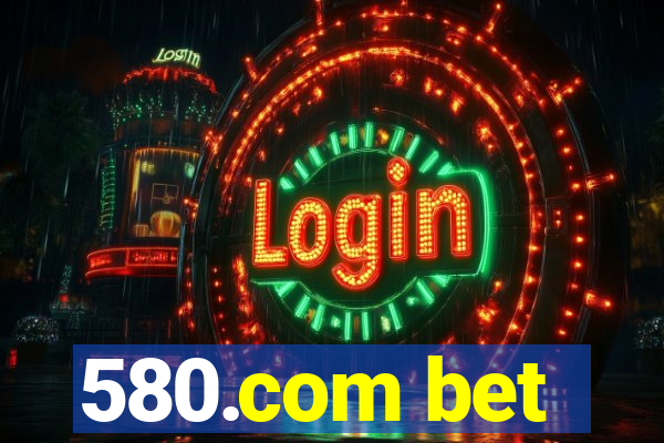 580.com bet